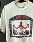 All Women Are BAD Tee