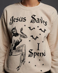 Jesus Saves, I Spend Crewneck